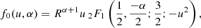 $$ \begin{aligned} f_0(u,\alpha ) = R^{\alpha +1} u\, _2F_1\left(\frac{1}{2}, \frac{-\alpha }{2}; \frac{3}{2}; -u^2 \right), \end{aligned} $$
