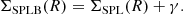 $$ \begin{aligned} \Sigma _\mathrm{SPLB} (R) = \Sigma _\mathrm{SPL} (R) +\gamma . \end{aligned} $$