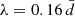 $ \lambda=0.16\,\bar{d} $