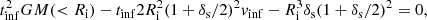 $$ \begin{aligned} t_{\rm inf}^2 GM(<R_{\rm i}) - t_{\rm inf} 2 R_{\rm i}^2 (1 + \delta _{\rm s}/2)^2 v_{\rm inf} - R_{\rm i}^3 \delta _{\rm s} (1 + \delta _{\rm s}/2)^2 = 0, \end{aligned} $$