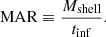 $$ \begin{aligned} \mathrm{MAR} \equiv \frac{M_{\rm shell}}{t_{\rm inf}}. \end{aligned} $$