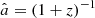 $ \hat a=(1+z)^{-1} $