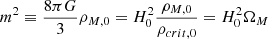 $ m^2\equiv \frac{8\pi G}{3} \rho_{M,0}= H_0^2 \frac{\rho_{M,0}}{\rho_{crit,0}}= H_0^2 \Omega_M $