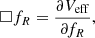 $$ \begin{aligned} \square f_R = \frac{\partial V_{\mathrm{eff} }}{\partial f_R}, \end{aligned} $$