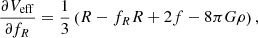 $$ \begin{aligned} \frac{\partial V_{\mathrm{eff} }}{\partial f_R} = \frac{1}{3} \left( R -f_R R +2 f - 8\pi G \rho \right), \end{aligned} $$