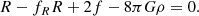 $$ \begin{aligned} R -f_R R +2 f - 8\pi G \rho = 0. \end{aligned} $$