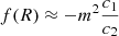 $ f(R)\approx -m^2 \frac{c_1}{c_2} $