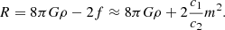 $$ \begin{aligned} R = 8\pi G\rho - 2f \approx 8\pi G\rho +2\frac{c_1}{c_2} m^2. \end{aligned} $$