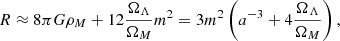$$ \begin{aligned} R \approx 8\pi G \rho _M + 12 \frac{\Omega _\Lambda }{\Omega _M}m^2 = 3 m^2 \left( a^{-3} +4 \frac{\Omega _\Lambda }{\Omega _M} \right), \end{aligned} $$