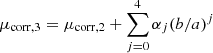 $$ \begin{aligned} \mu _{\rm corr,3} = \mu _{\rm corr,2} + \sum ^{4}_{j=0} \alpha _{j} (b/a)^{j} \end{aligned} $$