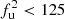 $ f_{\mathrm{u}}^{2} < 125 $