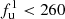 $ f_{\mathrm{u}}^{1} < 260 $