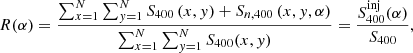 $$ \begin{aligned} R(\alpha )=\frac{\sum _{x=1}^{N}\sum _{{ y}=1}^{N} S_{400} \, (x,{ y})+S_{n,400} \, (x,{ y},\alpha )}{\sum _{x=1}^{N}\sum _{{ y}=1}^{N} S_{400}(x,{ y})} = \frac{S_{400}^\mathrm{inj}(\alpha )}{S_{400}}, \end{aligned} $$