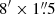 $ 8^\prime\times1{{\overset{\prime\prime}{.}}}5 $