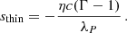 $$ \begin{aligned} s_\mathrm{thin} =-\frac{\eta c (\Gamma -1)}{\lambda _P}\,. \end{aligned} $$