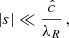 $$ \begin{aligned} |s|\ll \frac{\hat{c}}{\lambda _R}\,, \end{aligned} $$
