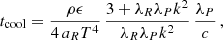$$ \begin{aligned} t_\mathrm{cool} = \frac{\rho \epsilon }{4\, a_R T^4}\, \frac{3 + \lambda _R\lambda _P k^2 }{\lambda _R\lambda _P k^2}\, \frac{\lambda _P}{c} \,, \end{aligned} $$