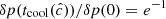 $ \delta p(t_{\mathrm{cool}}(\hat{c}))/\delta p(0)=e^{-1} $