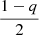 $ \frac{1-q}{2} $
