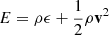 $ E=\rho \epsilon + \frac{1}{2}\rho \mathbf{v}^2 $