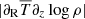 $ |\partial_{\mathrm{R}}\overline{T}\partial_z\log\rho| $