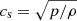 $ c_{\mathrm{s}}=\sqrt{p/\rho} $