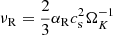 $ \nu_{\mathrm{R}}=\frac{2}{3}\alpha_{\mathrm{R}} c_{\mathrm{s}}^2 \Omega_K^{-1} $