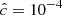 $ \hat{c}=10^{-4} $