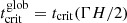 $ t^\mathrm{glob}_\mathrm{crit}=t_\mathrm{crit}(\Gamma H/2) $