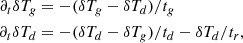$$ \begin{aligned} \partial _t \delta T_g&= -(\delta T_g-\delta T_d)/t_g \nonumber \\ \partial _t \delta T_d&= -(\delta T_d-\delta T_g)/t_d - \delta T_d/t_r, \end{aligned} $$