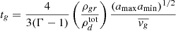 $ t_g=\frac{4}{3(\Gamma-1)}\left(\frac{\rho_{gr}}{\rho^{\mathrm{tot}}_d}\right)\frac{(a_{\mathrm{max}}a_{\mathrm{min}})^{1/2}}{\overline{v_g}} $