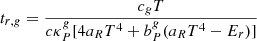 $ t_{r,g}=\frac{c_g T}{c \kappa_P^g [4a_RT^4+b^g_P(a_RT^4-E_r)]} $
