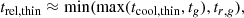 $$ \begin{aligned} t_{\rm rel,thin}\approx \min (\max (t_{\rm cool,thin},t_g),t_{r,g}), \end{aligned} $$