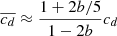$ \overline{c_d}\approx \frac{1+2b/5}{1-2b}c_d $