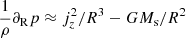 $ \frac{1}{\rho}\partial_{\mathrm{R}} p \approx j_z^2/R^3-G M_{\mathrm{s}}/R^2 $