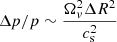 $ \Delta p/p\sim \frac{\Omega_v^2 \Delta R^2}{c_{\mathrm{s}}^2} $