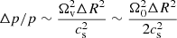 $ \Delta p/p\sim \frac{\Omega_{\mathrm{v}}^2 \Delta R^2}{c_{\mathrm{s}}^2} \sim \frac{\Omega_0^2 \Delta R^2}{2 c_{\mathrm{s}}^2} $
