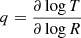 $ q=\frac{\partial \log T}{\partial \log R} $