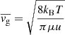 $ \overline{v_{\mathrm{g}}}=\sqrt{\frac{8 k_{\mathrm{B}} T}{\pi \mu u}} $