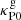 $ \kappa^{\mathrm{g}}_{\mathrm{P0}} $