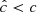 $ \hat{c} < c $