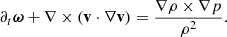 $$ \begin{aligned} \partial _t \boldsymbol{\omega } + \nabla \times \left(\mathbf v \cdot \nabla \mathbf v \right)= \frac{\nabla \rho \times \nabla p}{\rho ^2}. \end{aligned} $$