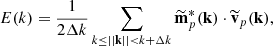 $$ \begin{aligned} E(k) = \frac{1}{2\Delta k} \sum _{k \le ||\mathbf k || < k+ \Delta k} \widetilde{\mathbf{m }}^*_{p}(\mathbf k ) \cdot \widetilde{\mathbf{v }}_{p}(\mathbf k ), \end{aligned} $$