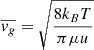 $ \overline{v_g}=\sqrt{\frac{8 k_B T}{\pi \mu u}} $