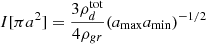 $ I[\pi a^2]=\frac{3 \rho^{\mathrm{tot}}_d}{4\rho_{gr}}(a_{\mathrm{max}}a_{\mathrm{min}})^{-1/2} $