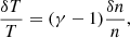$$ \begin{aligned} \frac{\delta T}{T}= (\gamma -1) \frac{\delta n}{n}, \end{aligned} $$