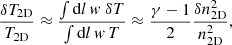 $$ \begin{aligned} \frac{\delta T_{\rm 2D}}{T_{\rm 2D}} \approx \frac{\int \mathrm{d}l \, { w} \ \delta T}{\int \mathrm{d}l \, { w} \, T} \approx \frac{\gamma -1}{2} \frac{\delta n_{\rm 2D}^2}{n_{\rm 2D}^2}, \end{aligned} $$