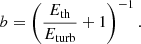 $$ \begin{aligned} b = \left( \frac{E_{\rm th}}{E_{\rm turb}} +1 \right)^{-1}. \end{aligned} $$