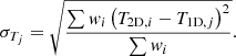 $$ \begin{aligned} \sigma _{{T}_j} = \sqrt{ \frac{\sum { { w}_i \left(T_{\mathrm{2D}, i} -T_{\mathrm{1D}, j}\right)^2 }}{\sum {{ w}_i}}}. \end{aligned} $$