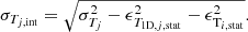 $$ \begin{aligned} \sigma _{{T}_{j,\mathrm{int}}} = \sqrt{\sigma _{{T}_j}^2 - \epsilon _{{T}_{\mathrm{1D},j,\mathrm{stat}}}^2 - \epsilon _{\mathrm{T}_{i,\mathrm{stat}}}^2}. \end{aligned} $$